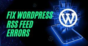how to fix wordpress rss feed errors